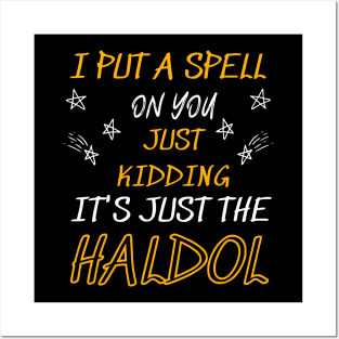 i put a spell on you just kiddings it just the haldol Posters and Art